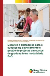 bokomslag Desafios e obstculos para o sucesso do planejamento e gesto de projetos em cursos de graduao na modalidade EaD