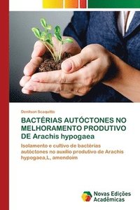bokomslag BACTERIAS AUTOCTONES NO MELHORAMENTO PRODUTIVO DE Arachis hypogaea