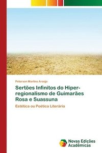 bokomslag Sertoes Infinitos do Hiper-regionalismo de Guimaraes Rosa e Suassuna