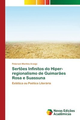 Sertoes Infinitos do Hiper-regionalismo de Guimaraes Rosa e Suassuna 1