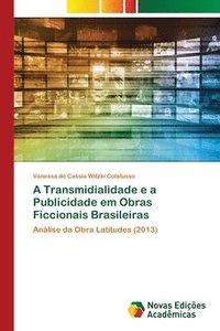 bokomslag A Transmidialidade e a Publicidade em Obras Ficcionais Brasileiras