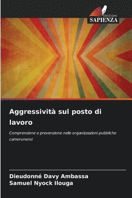 Dieudonné Davy Ambassa, Samuel Nyock Ilouga, SAMUEL NYOCK ILOUGA - Aggressività sul posto di lavoro, Häftad