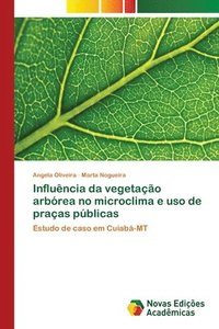 bokomslag Influencia da vegetacao arborea no microclima e uso de pracas publicas