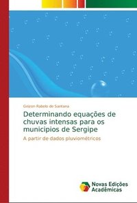 bokomslag Determinando equacoes de chuvas intensas para os municipios de Sergipe