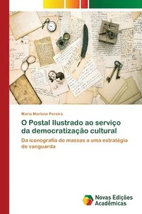bokomslag O Postal Ilustrado ao servio da democratizao cultural