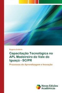 bokomslag Capacitacao Tecnologica no APL Madeireiro do Vale do Iguacu - SC/PR