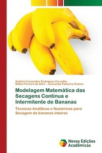 bokomslag Modelagem Matemtica das Secagens Contnua e Intermitente de Bananas