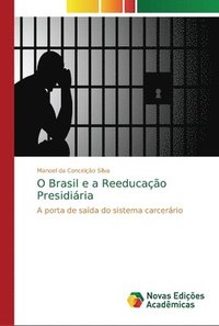 bokomslag O Brasil e a Reeducao Presidiria