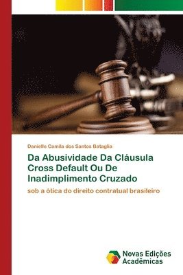 bokomslag Da Abusividade Da Clusula Cross Default Ou De Inadimplimento Cruzado