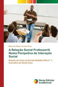 bokomslag A Relao Social Professor/A Numa Perspetiva de Interao Social