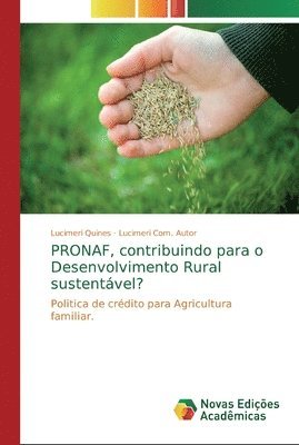 PRONAF, contribuindo para o Desenvolvimento Rural sustentvel? 1