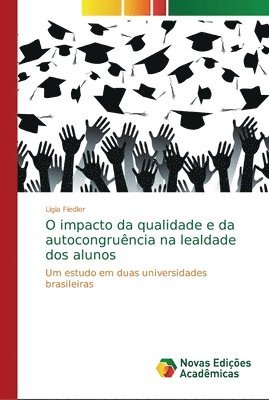 bokomslag O impacto da qualidade e da autocongruncia na lealdade dos alunos