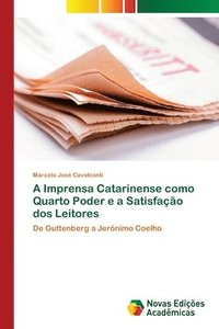 bokomslag A Imprensa Catarinense como Quarto Poder e a Satisfao dos Leitores
