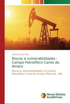 Riscos e vulnerabilidades - Campo Petrolifero Canto do Amaro 1