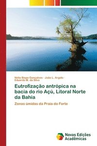 bokomslag Eutrofizao antrpica na bacia do rio A, Litoral Norte da Bahia