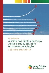 bokomslag A saida dos pilotos da Forca Aerea portuguesa para empresas de aviacao