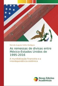 bokomslag As remessas de divisas entre Mxico-Estados Unidos de 1995-2016