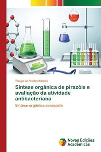 bokomslag Sntese orgnica de pirazis e avaliao da atividade antibacteriana