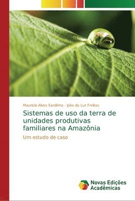 Sistemas de uso da terra de unidades produtivas familiares na Amazonia 1