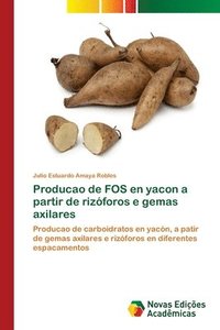 bokomslag Producao de FOS en yacon a partir de rizforos e gemas axilares