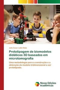 bokomslag Prototipagem de biomodelos didaticos 3D baseados em microtomografia