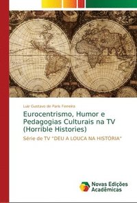 bokomslag Eurocentrismo, Humor e Pedagogias Culturais na TV (Horrible Histories)
