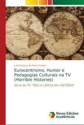 Eurocentrismo, Humor e Pedagogias Culturais na TV (Horrible Histories) 1