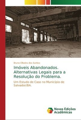 bokomslag Imveis Abandonados. Alternativas Legais para a Resoluo do Problema.