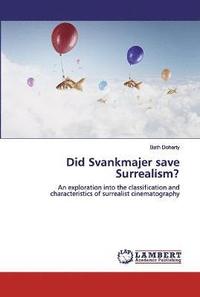 bokomslag Did Svankmajer save Surrealism?