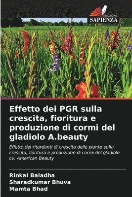 Rinkal Baladha, Sharadkumar Bhuva, Mamta Bhad - Effetto dei PGR sulla crescita, fioritura e produzione di cormi del gladiolo A.beauty, Häftad