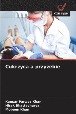 Kausar Parwez Khan, Hirak Bhattacharya, Mobeen Khan - Cukrzyca a przyzębie, Häftad