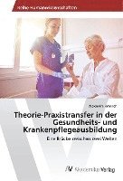 bokomslag Theorie-Praxistransfer in der Gesundheits- und Krankenpflegeausbildung