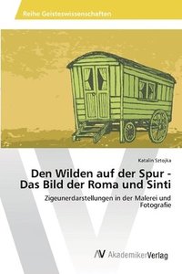 bokomslag Den Wilden auf der Spur - Das Bild der Roma und Sinti