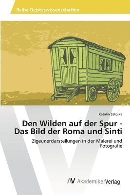 Den Wilden auf der Spur - Das Bild der Roma und Sinti 1