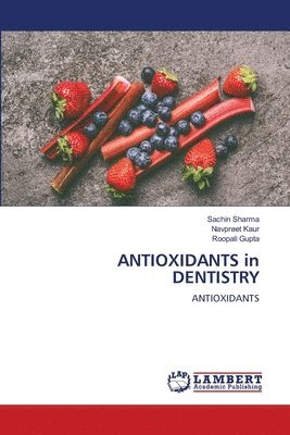 Sachin Sharma, Navpreet Kaur, Roopali Gupta - ANTIOXIDANTS in DENTISTRY, Häftad