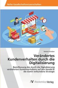 bokomslag Verandertes Kundenverhalten durch die Digitalisierung