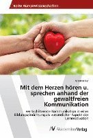 bokomslag Mit dem Herzen hören u. sprechen anhand der gewaltfreien Kommunikation