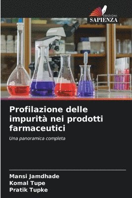 Mansi Jamdhade, Komal Tupe, Pratik Tupke - Profilazione delle impurità nei prodotti farmaceutici, Häftad