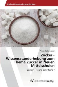bokomslag Zucker - Wissensstanderhebung zum Thema Zucker in Neuen Mittelschulen