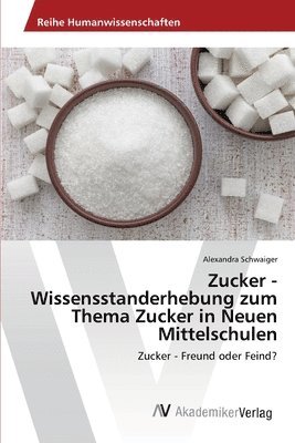 Zucker - Wissensstanderhebung zum Thema Zucker in Neuen Mittelschulen 1
