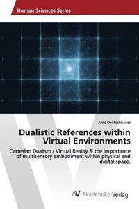bokomslag Dualistic References within Virtual Environments