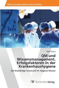 bokomslag QM und Wissensmanagement, Erfolgsfaktoren in der Krankenhaushygiene