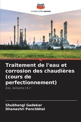 Traitement de l'eau et corrosion des chaudières (cours de perfectionnement)