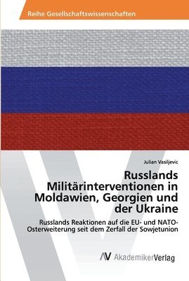 Russlands Militrinterventionen in Moldawien, Georgien und der Ukraine 1