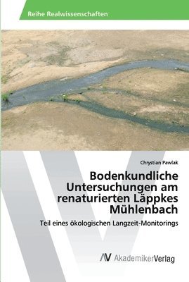 Bodenkundliche Untersuchungen am renaturierten Lppkes Mhlenbach 1