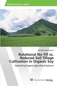 bokomslag Rotational No-Till vs. Reduced Soil Tillage Cultivation in Organic Soy