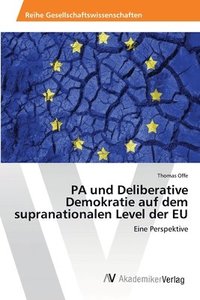 bokomslag PA und Deliberative Demokratie auf dem supranationalen Level der EU