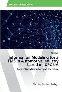 bokomslag Information Modeling for a FMS in Automotive Industry based on OPC UA