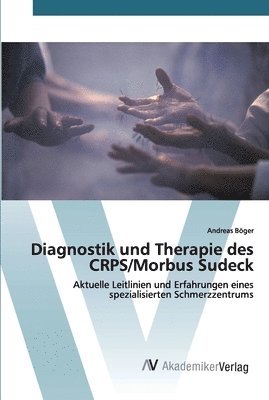 Diagnostik und Therapie des CRPS/Morbus Sudeck 1