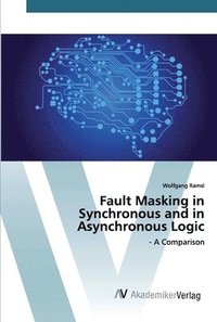 bokomslag Fault Masking in Synchronous and in Asynchronous Logic